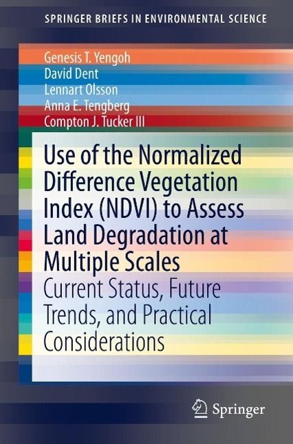 Produktbild: Use of the Normalized Difference Vegetation Index (NDVI) to Assess Land Degradation at Multiple Scales