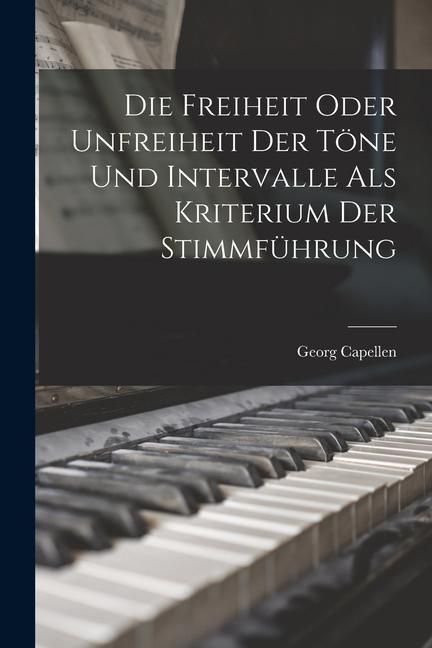 Produktbild: Die Freiheit Oder Unfreiheit der T&ouml;ne und Intervalle als Kriterium der Stimmf&uuml;hrung