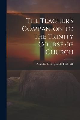 Produktbild: The Teacher's Companion to the Trinity Course of Church