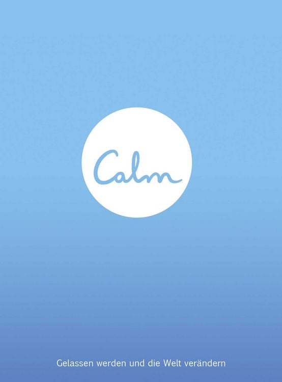 Produktbild: Calm - Gelassen werden und die Welt ver&auml;ndern