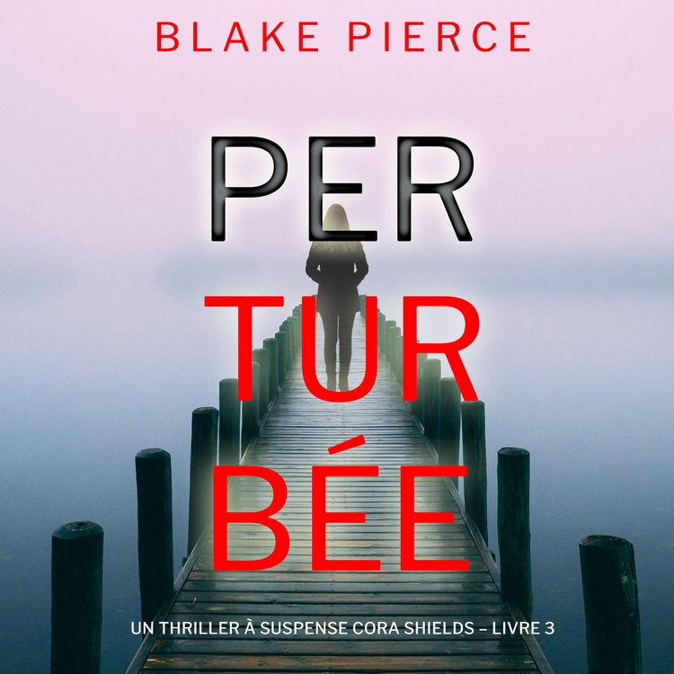 Produktbild: Perturb&eacute;e (Un thriller &agrave; suspense Cora Shields &ndash; Livre 3)