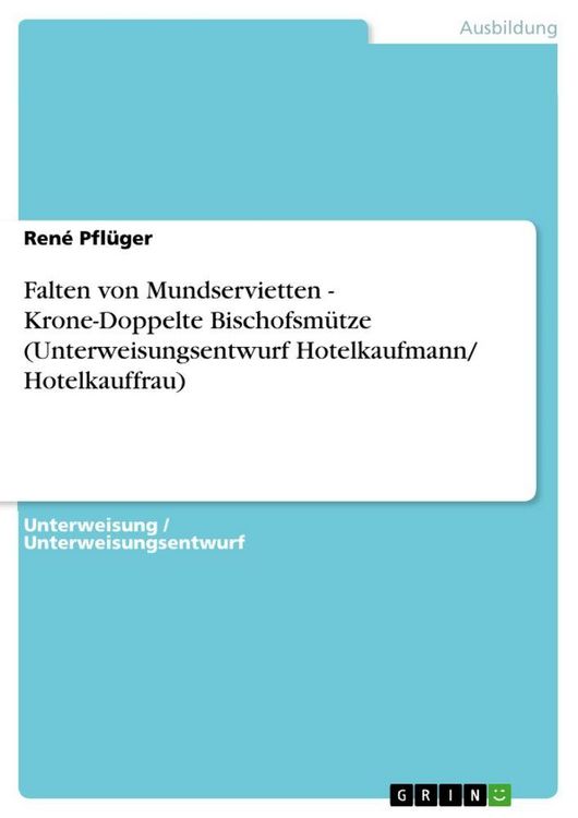 Produktbild: Falten von Mundservietten - Krone-Doppelte Bischofsm&uuml;tze (Unterweisungsentwurf Hotelkaufmann/ Hotelkauffrau)