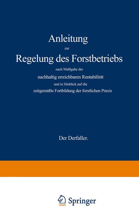 Produktbild: Anleitung zur Regelung des Forstbetriebs nach Ma&szlig;gabe der nachhaltig erreichbaren Rentabilit&auml;t und in Hinblick auf die zeitgem&auml;&szlig;e Fortbildung der fors