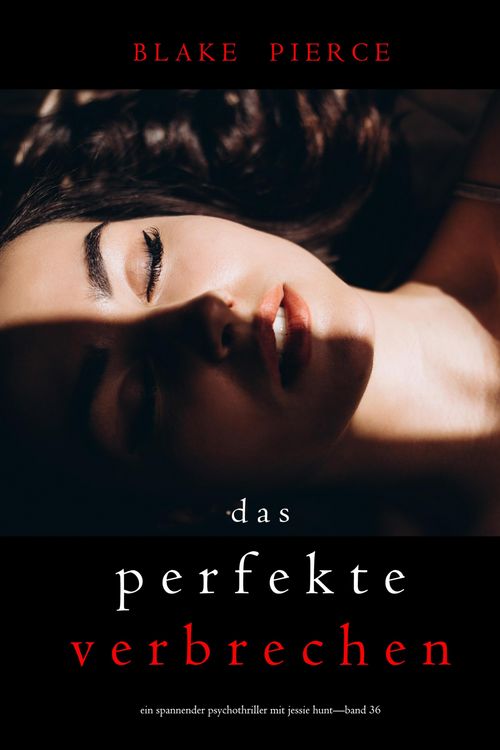 Produktbild: Das perfekte Verbrechen (Ein spannender Psychothriller mit Jessie Hunt-Band 36)