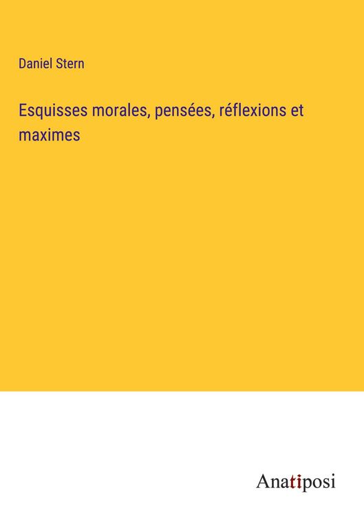 Produktbild: Esquisses morales, pens&eacute;es, r&eacute;flexions et maximes