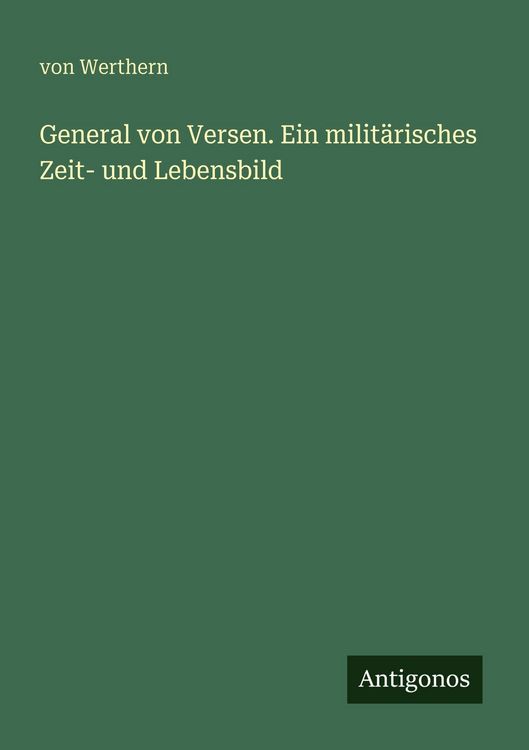 Produktbild: General von Versen. Ein milit&auml;risches Zeit- und Lebensbild