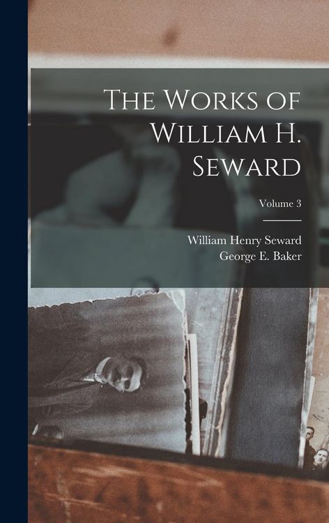Produktbild: The Works of William H. Seward; Volume 3