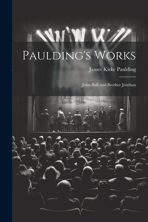 Produktbild: Paulding's Works: John Bull and Brother Jonthan