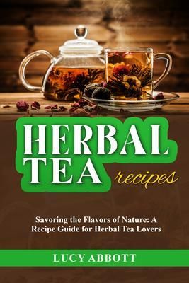 Produktbild: HERBAL TEA RECIPES: Savoring the Flavors of Nature