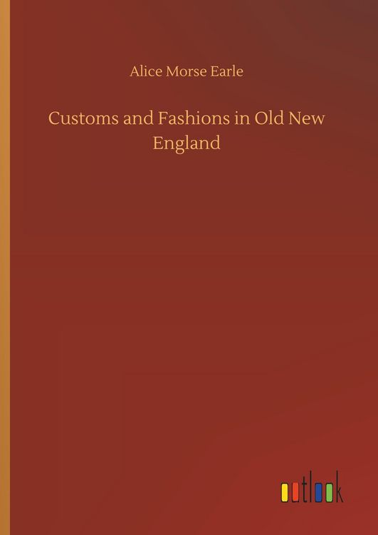 Produktbild: Customs and Fashions in Old New England