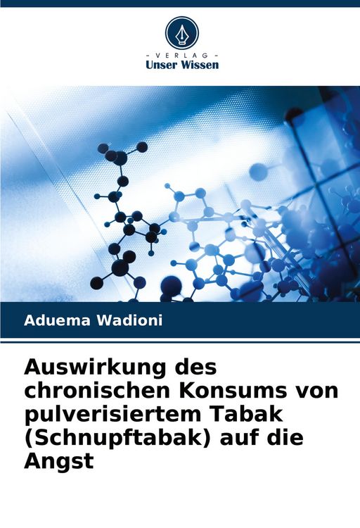 Produktbild: Auswirkung des chronischen Konsums von pulverisiertem Tabak (Schnupftabak) auf die Angst