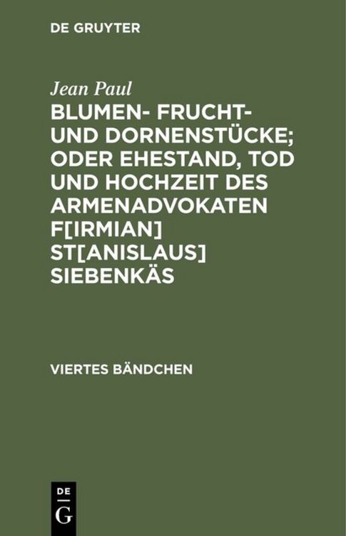 Produktbild: Blumen- Frucht- und Dornenst&uuml;cke; oder Ehestand, Tod und Hochzeit des Armenadvokaten F[irmian] St[anislaus] Siebenk&auml;s
