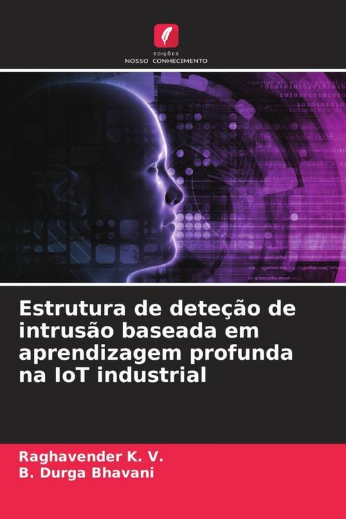 Produktbild: Estrutura de dete&ccedil;&atilde;o de intrus&atilde;o baseada em aprendizagem profunda na IoT industrial
