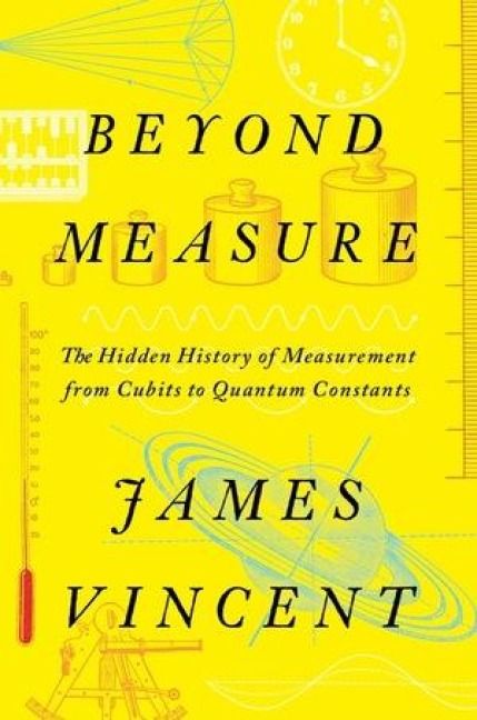 Produktbild: Beyond Measure - The Hidden History of Measurement from Cubits to Quantum Constants