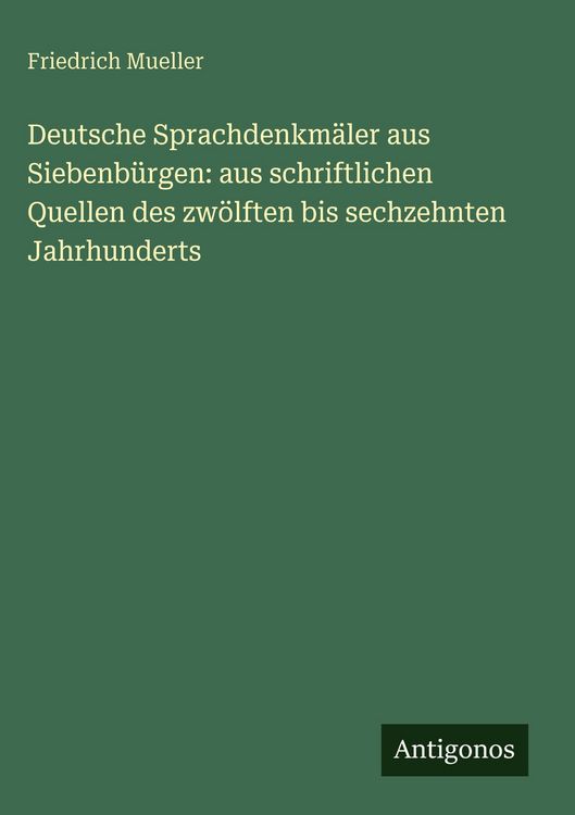 Produktbild: Deutsche Sprachdenkm&auml;ler aus Siebenb&uuml;rgen: aus schriftlichen Quellen des zw&ouml;lften bis sechzehnten Jahrhunderts