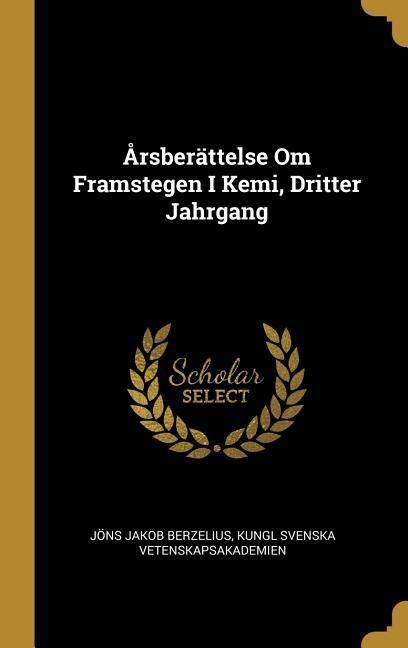 Produktbild: &Aring;rsber&auml;ttelse Om Framstegen I Kemi, Dritter Jahrgang