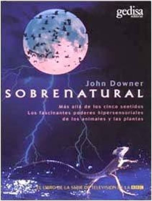 Produktbild: Sobrenatural : m&aacute;s all&aacute; de los cinco sentidos los fascinantes poderes hipersensoriales de los animales y las plantas