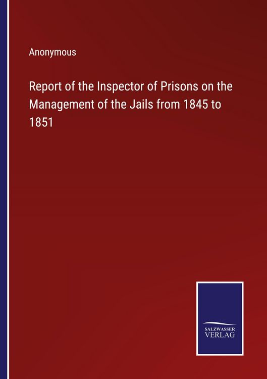 Produktbild: Report of the Inspector of Prisons on the Management of the Jails from 1845 to 1851