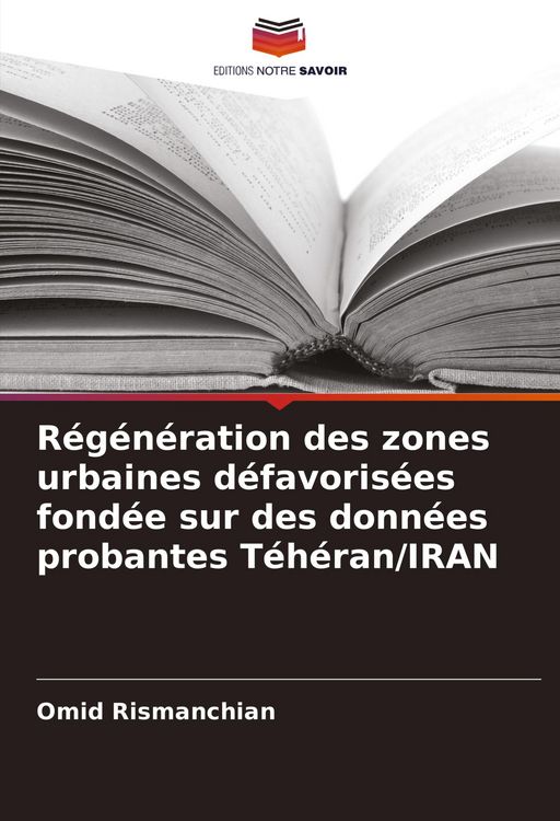 Produktbild: R&eacute;g&eacute;n&eacute;ration des zones urbaines d&eacute;favoris&eacute;es fond&eacute;e sur des donn&eacute;es probantes T&eacute;h&eacute;ran/IRAN