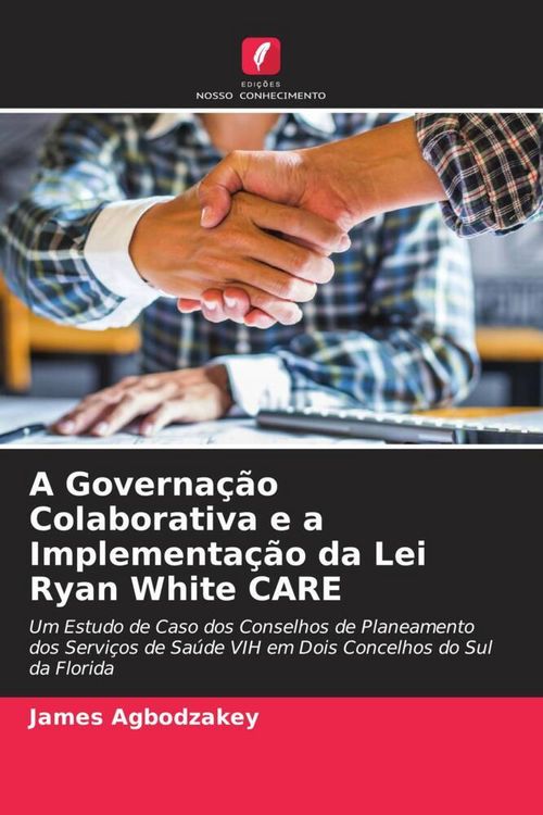 Produktbild: A Governa&ccedil;&atilde;o Colaborativa e a Implementa&ccedil;&atilde;o da Lei Ryan White CARE