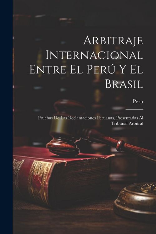 Produktbild: Arbitraje Internacional Entre El Per&uacute; Y El Brasil