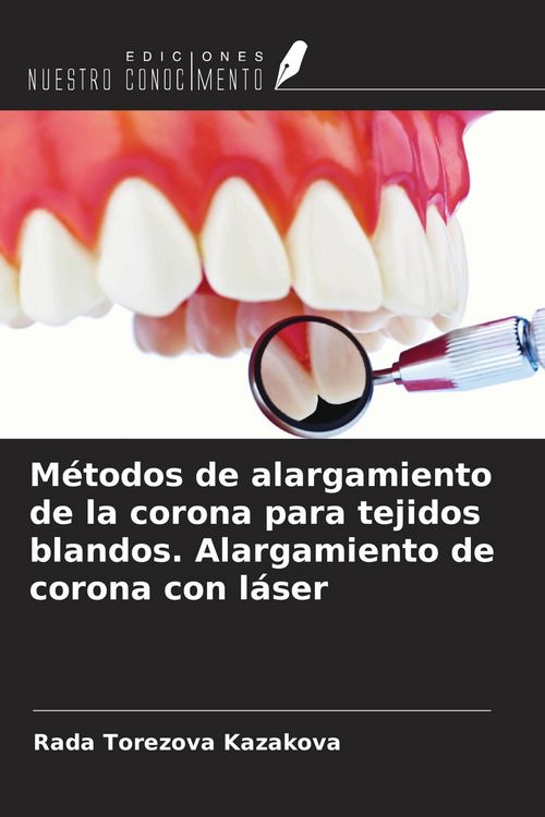 Produktbild: M&eacute;todos de alargamiento de la corona para tejidos blandos. Alargamiento de corona con l&aacute;ser