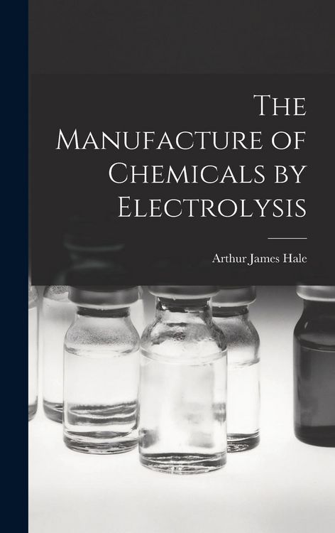 Produktbild: The Manufacture of Chemicals by Electrolysis