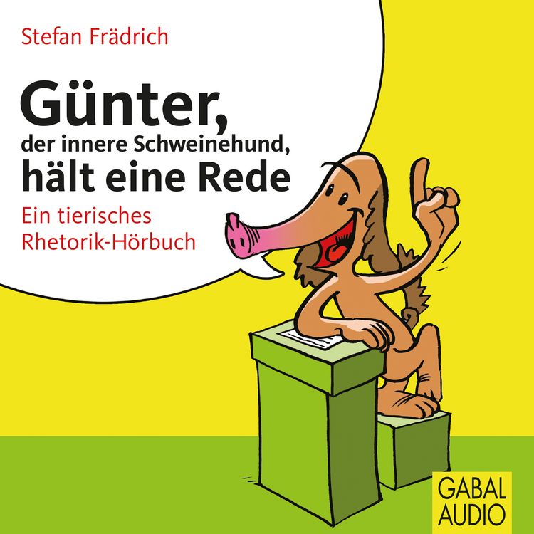 Produktbild: G&uuml;nter, der innere Schweinehund, h&auml;lt eine Rede