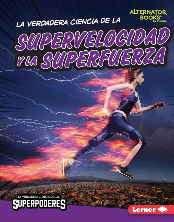 Produktbild: La verdadera ciencia de la supervelocidad y la superfuerza (The Real Science of Superspeed and Superstrength)