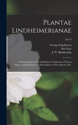 Produktbild: Plantae Lindheimerianae: an Enumeration of F. Lindheimer's Collection of Texan Plants, With Remarks and Descriptions of New Species, Etc.; pt.1