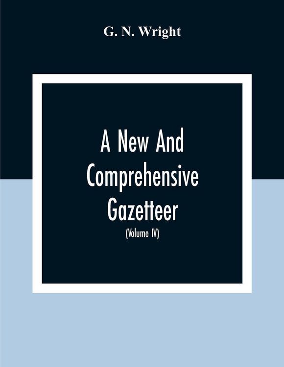 Produktbild: A New And Comprehensive Gazetteer; Being A Delineation Of The Esent State Of The World From The Most Recent Authorities Arranged In Alphabetical Order
