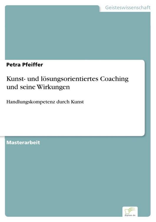 Produktbild: Kunst- und l&ouml;sungsorientiertes Coaching und seine Wirkungen