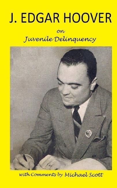 Produktbild: J. Edgar Hoover on Juvenile Delinquency: with Commentary by Michael Scott