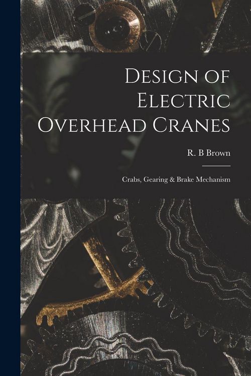 Produktbild: Design of Electric Overhead Cranes; Crabs, Gearing & Brake Mechanism