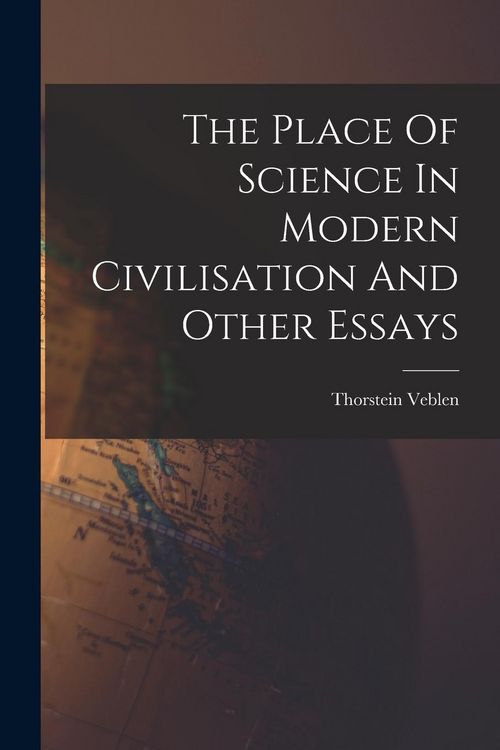 Produktbild: The Place Of Science In Modern Civilisation And Other Essays