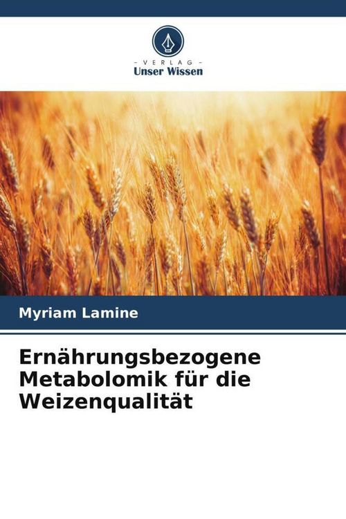 Produktbild: Ern&auml;hrungsbezogene Metabolomik f&uuml;r die Weizenqualit&auml;t