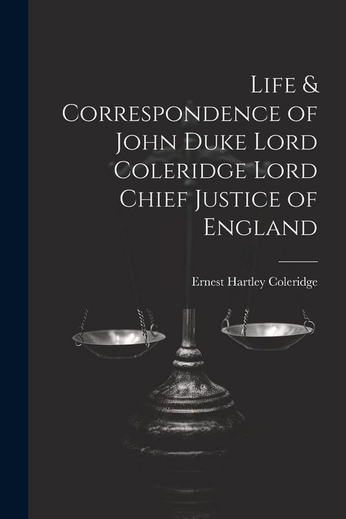 Produktbild: Life & Correspondence of John Duke Lord Coleridge Lord Chief Justice of England
