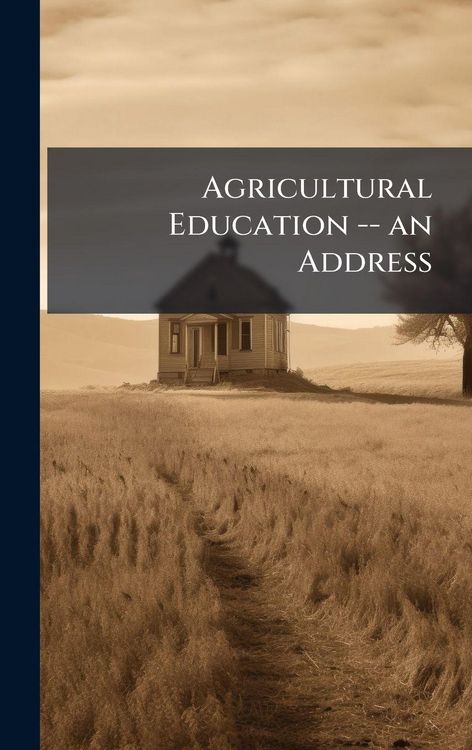 Produktbild: Agricultural Education -- an Address