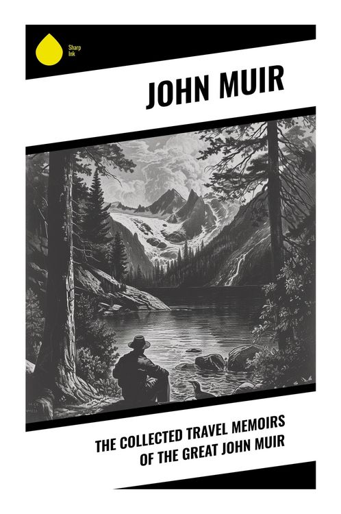 Produktbild: The Collected Travel Memoirs of the Great john Muir