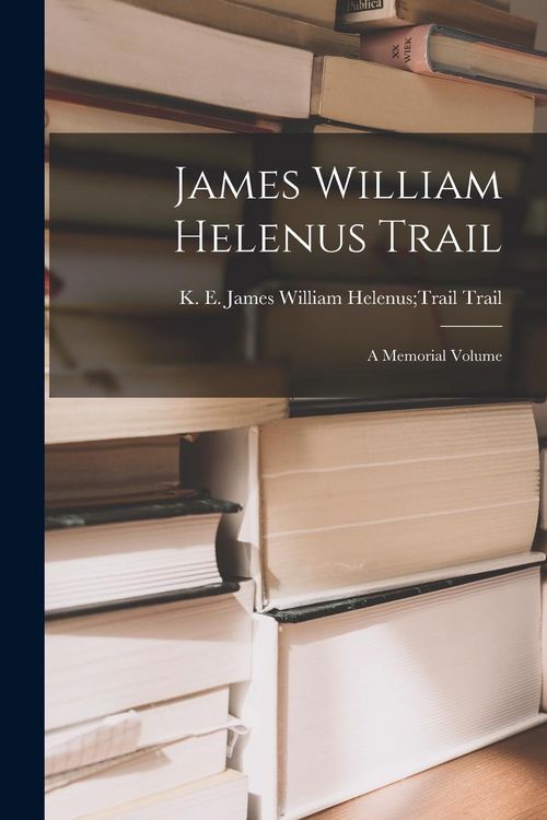 Produktbild: James William Helenus Trail: A Memorial Volume
