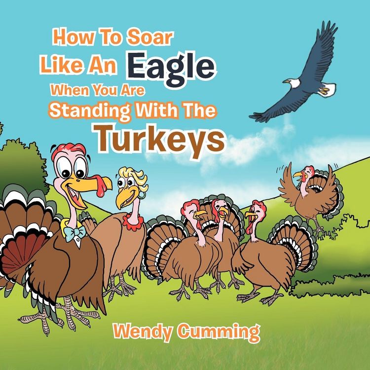 Produktbild: How To Soar Like An Eagle When You Are Standing With The Turkeys