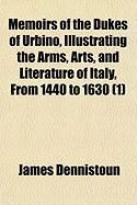 Produktbild: Memoirs of the Dukes of Urbino, Illustrating the Arms, Arts, and Literature of Italy, from 1440 to 1630 (1)