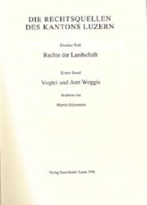 Produktbild: Rechtsquellen des Kantons Luzern / Die Rechtsquellen des Kanton Luzern: Rechte der Landschaft / Vogtei und Amt Weggis