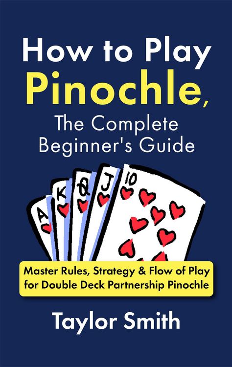 Produktbild: How to Play Pinochle, the Complete Beginner's Guide: Master Rules, Strategy & Flow of Play for Double Deck Partnership Pinochle