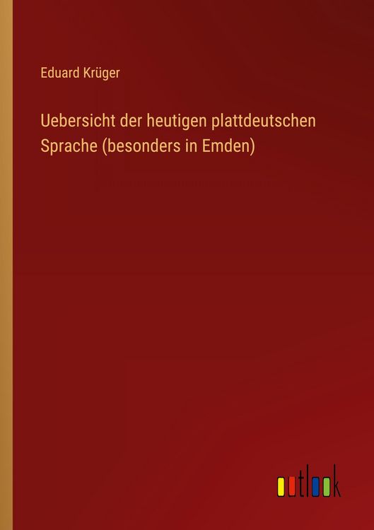 Produktbild: Uebersicht der heutigen plattdeutschen Sprache (besonders in Emden)