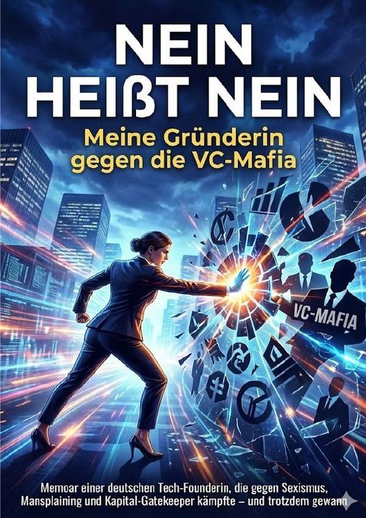 Produktbild: Nein hei&szlig;t Nein: Meine Gr&uuml;nderin gegen die VC-Mafia