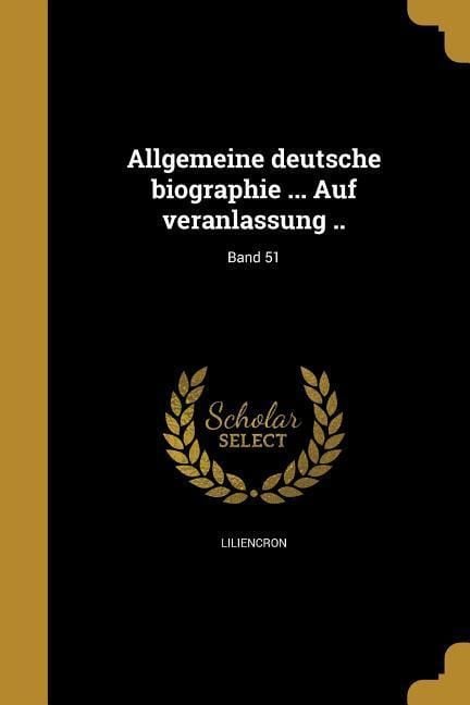 Produktbild: Allgemeine deutsche biographie ... Auf veranlassung ..; Band 51