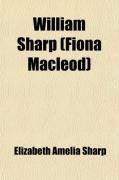 Produktbild: William Sharp (Fiona MacLeod) a Memoir (Volume 1)