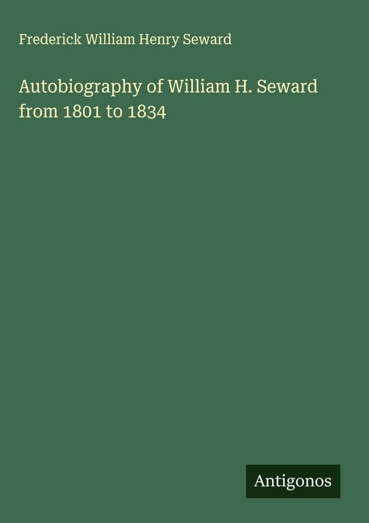 Produktbild: Autobiography of William H. Seward from 1801 to 1834