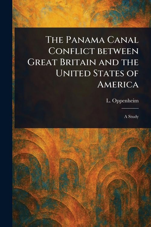 Produktbild: The Panama Canal Conflict Between Great Britain and the United States of America
